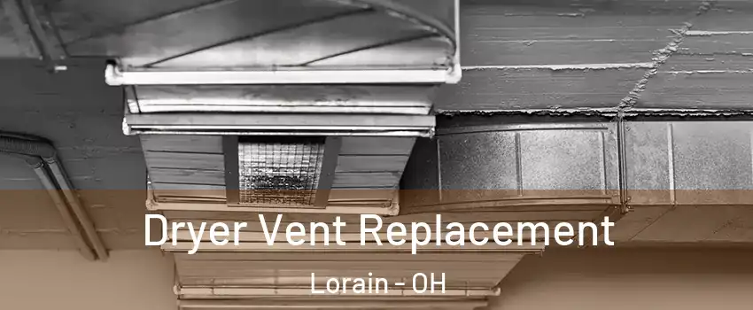  Dryer Vent Replacement Lorain - OH