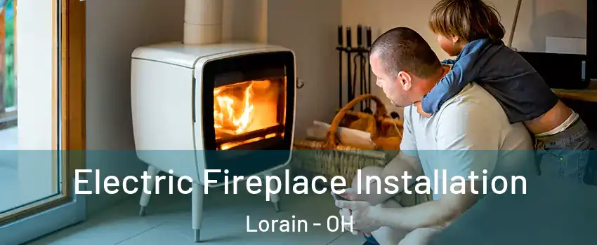  Electric Fireplace Installation Lorain - OH