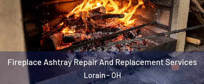  Fireplace Ashtray Repair And Replacement Services Lorain - OH