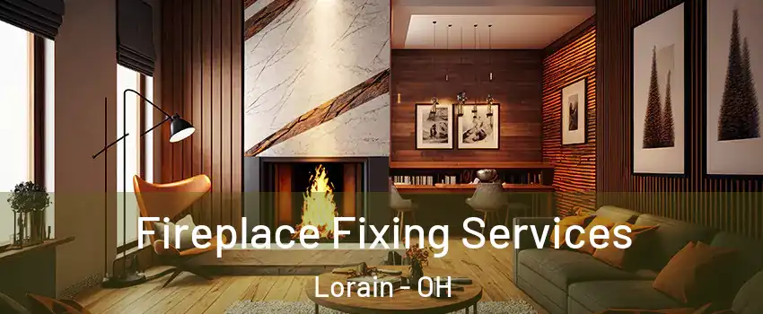  Fireplace Fixing Services Lorain - OH
