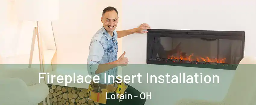  Fireplace Insert Installation Lorain - OH