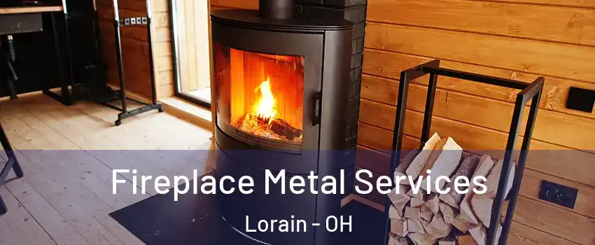  Fireplace Metal Services Lorain - OH