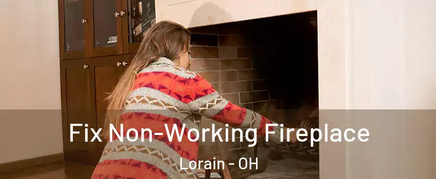  Fix Non-Working Fireplace Lorain - OH
