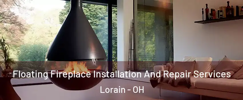 Floating Fireplace Installation And Repair Services Lorain - OH
