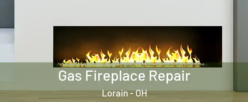  Gas Fireplace Repair Lorain - OH