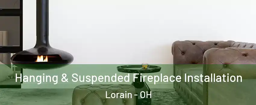  Hanging & Suspended Fireplace Installation Lorain - OH