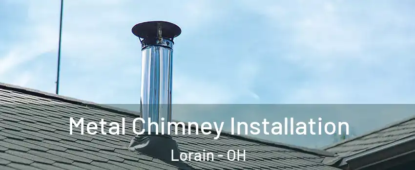  Metal Chimney Installation Lorain - OH
