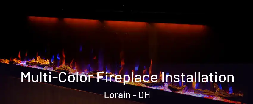  Multi-Color Fireplace Installation Lorain - OH