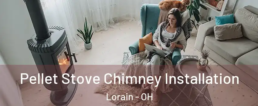  Pellet Stove Chimney Installation Lorain - OH