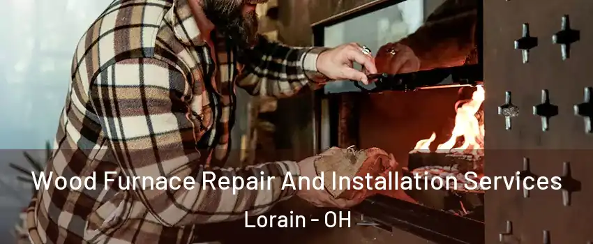  Wood Furnace Repair And Installation Services Lorain - OH